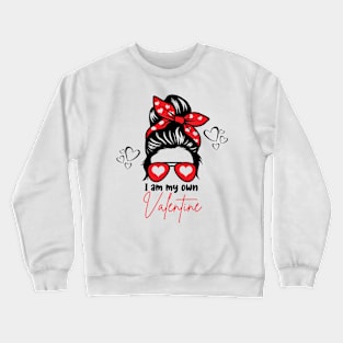 I am my own Valentine - Black Crewneck Sweatshirt